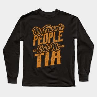 My Favorite People Call Me Tia Gift Long Sleeve T-Shirt